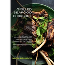 Cover of Grilled Seafood Cookbook: Tasty and Easy to Follow Recipes to Grill Your Favourite Foods (How to Prepare Easy and Flavorful Grilled Recipes) featuring a plate of grilled lamb chops garnished with fresh herbs.