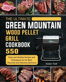 The cover of "The Ultimate Green Mountain Wood Pellet Grill Cookbook: 550 Tasty and Healthy Recipes and Techniques for the Most Flavorful and Delicious Barbecue - Paperback" by Books by splitShops features appetizing images of grilled meats alongside a wood pellet grill and a smoker-grill. The design showcases bold yellow text blocks highlighting barbecue recipes, indoor grilling methods, and flavorful tips suitable for every grillmaster.