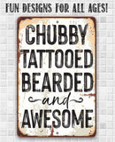 Metal sign with humorous text 'Chubby Tattooed Bearded and Awesome' on a textured background.