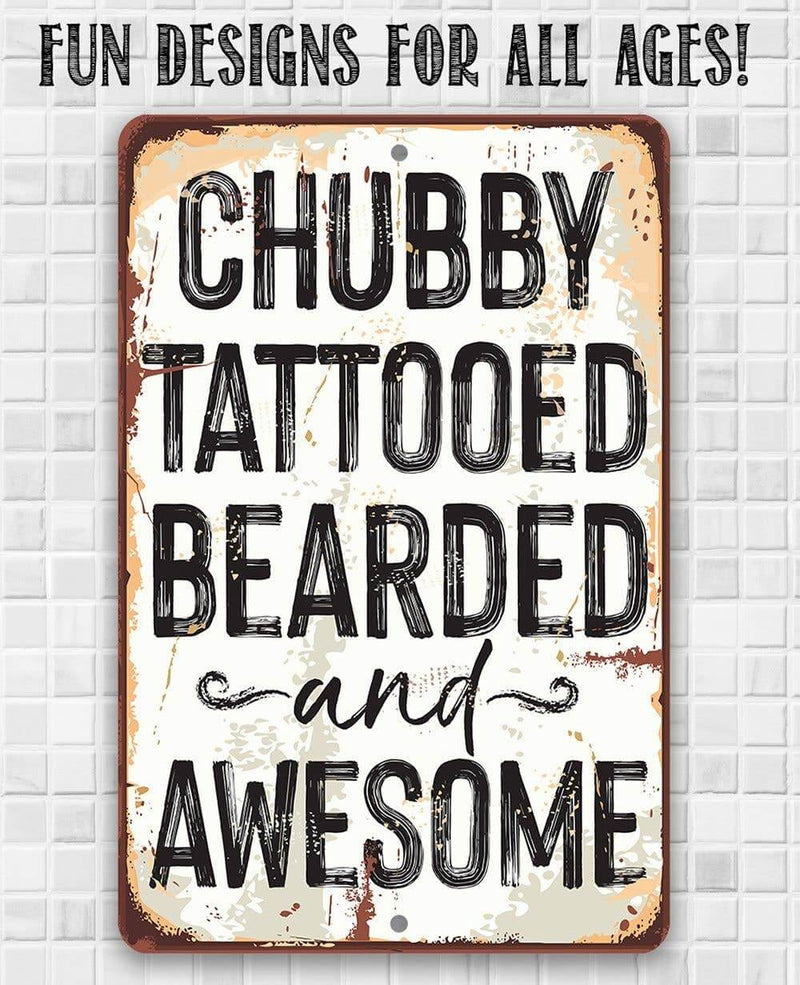 Metal sign with humorous text 'Chubby Tattooed Bearded and Awesome' on a textured background.