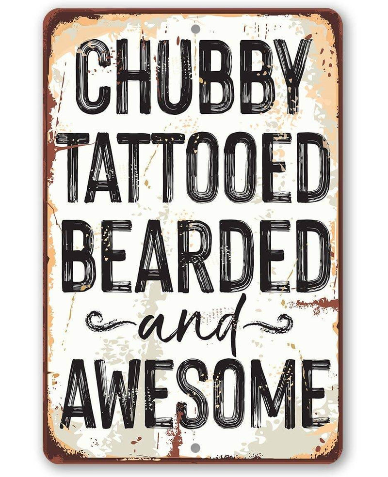 Vintage-style sign with text 'Chubby Tattooed Bearded and Awesome' on a white background.