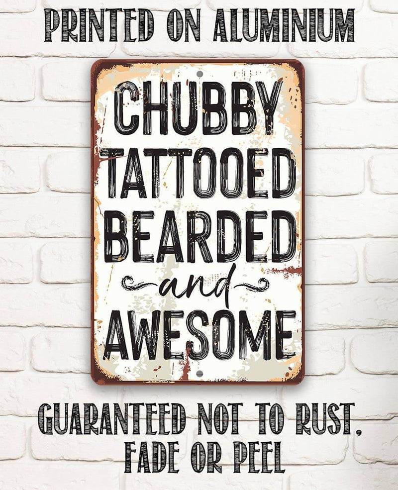 Metal sign with text 'Chubby Tattooed Bearded and Awesome' on a white brick wall background.