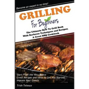 Book cover for Grilling for Beginners: The Ultimate How to Grill Book with Barbecue Techniques and Recipes; a Great BBQ Book – Paperback by Books by splitShops, featuring succulent meat sizzling over hot coals. The cover promises essential barbecue techniques, expert tips, and easy recipes ideal for anyone new to grilling. Author Trish Telesco guides you through all the basics needed to start grilling and wow your guests at every barbecue.