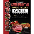 Paperback copy of The Yummy Green Mountain Wood Pellet Grill Cookbook: Over 200 Tasty Ideas That Will Amaze Your Neighbors And Delicious Sauces Classical and Contempora, featuring wood pellet smoker recipes, grilled meats, and sauce instructions.