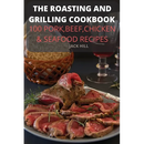 A plate of sliced, seared meat topped with rosemary next to a basket of bread and a glass of red wine, featured on the cover of The Roasting and Grilling Cookbook - Paperback.