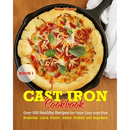 A pepperoni pizza in a cast iron skillet on the cover of a Cast Iron Cookbook: Cook it in Cast Iron Cookbook Americas test kitchen - Paperback, with the text Over 100 Healthy Recipes for Your Cast-Iron Pan.