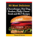 Paperback cover of 50 Most Delicious Cheeseburger, Hot Dog, Reuben, Philly Cheese Steak and BLT Rec featuring a photo of a cheeseburger from the collection.