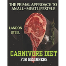 Book cover for Carnivore Diet For Beginners: The Primal Approach To An All-Meat Lifestyle, featuring a raw ribeye steak with sprigs of rosemary and salt on a dark surface.