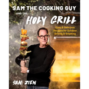 Cookbook cover for Sam the Cooking Guy and the Holy Grill: Easy & Delicious Recipes for Outdoor Grilling & Smoking - Paperback, featuring Sam the Cooking Guy in a black long-sleeved shirt holding a sword skewered with outdoor grilling recipes.