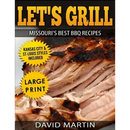 Book cover for Let's Grill Missouri's Best BBQ Recipes Large Print Edition: Includes Kansas City and St-Louis Barbecue Styles - Paperback by Books by splitShops, featuring a tempting close-up of grilled meat. Bold yellow bursts highlight the Large Print format and showcase that both Kansas City and St. Louis barbecue styles are included in this special edition.
