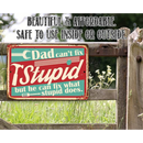 The Lone Star Art "Dad Can't Fix Stupid - Metal Sign" is a vintage-style, funny and affordable gift for dad. Safe for indoor or outdoor use, it adds charm to any space with its witty message. Perfect for fences, gardens, or home décor.