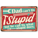 Lone Star Art's "Dad Can't Fix Stupid - Metal Sign" features a wrench and screwdriver on a distressed background—funny vintage-style decor for dad's garage or a unique gift idea.