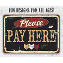 The Lone Star Art Please Pay Here - Metal Sign features bold lettering and three downward arrows, ideal for indoor or outdoor cashier areas. Its vintage style and fun design suit all ages, shown displayed on a tiled wall.