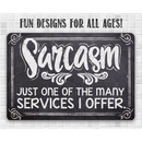 The "Sarcasm Just One Of The Many - Metal Sign" by Lone Star Art features the witty phrase: Sarcasm, just one of the many services I offer. Fun décor for all ages—ideal as sarcastic wall art or a unique office gift.
