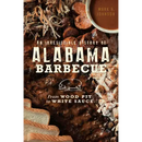 Cover of An Irresistible History of Alabama Barbecue: From Wood Pit to White Sauce - Paperback by Books by splitShops, featuring classic Southern favorites such as barbecue meat, sausage, white sauce, and sliced bread—a true celebration of Alabama's vibrant barbecue restaurants and traditions.
