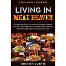 Paperback Carnivore Cookbook: LIVING IN MEAT HEAVEN - The Ultimate Meat-Lover’s Playbook for Air Frying, Meal Prep, Keto, Intermittent Fasting, and Low Carb Mea, featuring a collage of meat-focused meals for a meat-based lifestyle.