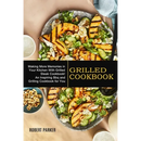 The Grilled Cookbook: Making More Memories in Your Kitchen With Grilled Steak Cookbook! (An Inspiring Bbq and Grilling Cookbook for You) - Paperback featuring photos of a grilled peach and salad dish.