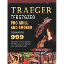 Hardcover Traeger TFB57GZEO Pro Grill and Smoker Cookbook 999: The Ultimate Guide For Beginners With 999 Days Easy-To-Replicate, Juicy, And Tasteful Recipes featuring a stack of grilled meat on the cover.