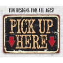 The Lone Star Art Pick Up Here - Metal Sign features bold PICK UP HERE text with two red arrows and "FUN DESIGNS FOR ALL AGES!" above—perfect restaurant décor for any white tiled wall.