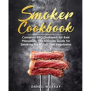 Smoker Cookbook: Complete BBQ Cookbook for Real Pitmasters, The Ultimate Guide for Smoking Meat, Fish, and Vegetables - Paperback, featuring three stacked slices of grilled meat on a serving fork.