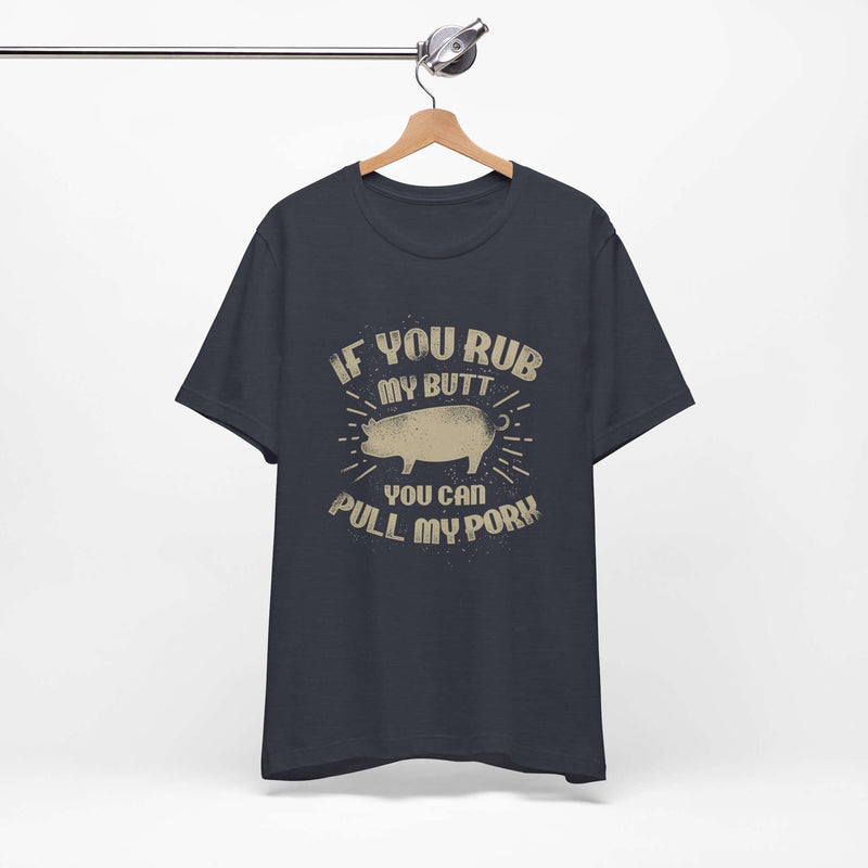 funny pig bbq shirt if you rub my butt you can pull my pork from DDR BBQ Supply