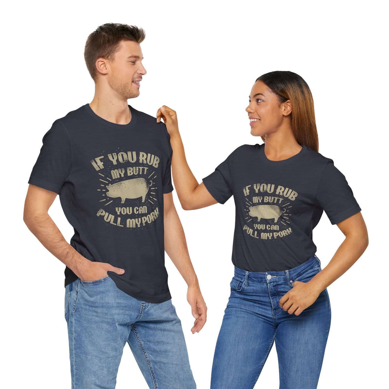 funny pig bbq shirt if you rub my butt you can pull my pork from DDR BBQ Supply