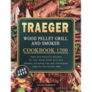 Hardcover Traeger Wood Pellet Grill and Smoker Cookbook 1200: 1200 Days Tasty and Flavorful Recipes for Your Wood Pellet Grill and Smoker, Including Tips and Te, featuring a title graphic, a collage of grilled meats, and a 1200 Days badge.