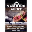 Cover of the cookbook Smoking Meat: The Best Recipes Of Smoked Meat: Unique Smoking Meat Cookbook: [ Top 25 Most Delicious Smoked Meat Recipes ] ( A Barbe, featuring a close-up of smoked steak and the text Top 25 Recipes by Adam Jones.