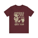 Smoke 'Em If You Got 'Em BBQ T-Shirt for grilling and smoking – DDR BBQ Supply