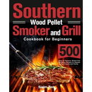 The Southern Wood Pellet Smoker and Grill Cookbook for Beginners: 500 Days of Flavorful, Stress-free Barbecue Recipes to Impress Your Friends and Family—Paperback by Books by splitShops features a striking cover image of steak grilling over open flames with a fork. Designed as the ideal grill cookbook for beginners, it boasts 500 mouthwatering barbecue recipes guaranteed to delight your friends and family.