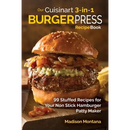 Paperback Our Cuisinart 3-in-1 Burger Press Cookbook: 99 Stuffed Recipes for Your Non Stick Hamburger Patty Maker featuring a close-up of a stuffed hamburger on the cover.