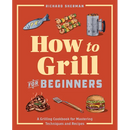 The cover of How to Grill for Beginners: A Grilling Cookbook for Mastering Techniques and Recipes features illustrations of a whole fish, shrimp skewers, a charcoal chimney, steaks, a spatula, and a cheeseburger.
