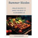 Cover of Summer Sizzles: Grilled Recipes to Make the Most of Your Barbecue – Paperback from Books by splitShops, showcasing grilled vegetables and skewers over open flames, with the subtitle—a perfect grilling guide filled with delicious barbecue recipes for any summer gathering.