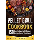 Cover of the Pellet Grill Cookbook: 150 Easy-to-Make Pellet Smoker Recipes for the Whole Family showing grilled meat and vegetables.