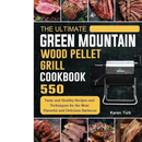 Hardcover book cover for The Ultimate Green Mountain Wood Pellet Grill Cookbook from Books by splitShops, featuring images of grilled meats and a grill. The cover highlights 550 tasty and healthy barbecue recipes and techniques by Karen Turk, with expert tips for both wood smoker-grill and indoor grilling enthusiasts.