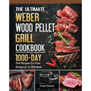 Cover of The Ultimate Weber Wood Pellet Grill Cookbook: 1000-Day Grill Recipes For Real Barbecue To Grill Meat (Paperback) by Fred Dillard from Books by splitShops; featuring sliced grilled steak, spices, a grill, and the author’s name on a dark background—an ideal introduction to mastering meat recipes with this detailed, step-by-step grilling guide.