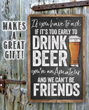 The If You Have To Ask If It’s Too Early To Drink Beer - Metal Sign by Lone Star Art is a funny bar decor piece and makes a great housewarming gift!.