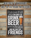 The If You Have To Ask If It’s Too Early To Drink Beer - Metal Sign by Lone Star Art is a funny, affordable bar decor piece—perfect for indoors or outdoors and makes a great housewarming gift.