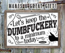The Let’s Keep The Dumbfuckery - Metal Sign by Lone Star Art features a witty quote and black thumbs up, perfect for office decor or as a humorous gift!.