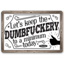The Let’s Keep The Dumbfuckery - Metal Sign by Lone Star Art features a cheeky message, thumbs up graphic, and “Thanks” bubble—making it an irreverent gift for any office or workspace.