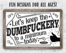 The Let’s Keep The Dumbfuckery - Metal Sign by Lone Star Art features a funny saying with a thumbs-up icon—perfect for unique office decor or as an irreverent gift!.