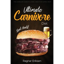 Book cover for Ultimate Carnivore Diet: The Complete Guide to Losing Weight by Eating Meat - Paperback by Ragnar Eriksen, featuring a large burger and a glass of beer.
