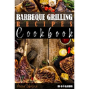 Barbeque Grilling Recipes Cookbook - Paperback cover featuring a spread of grilled steaks, corn on the cob, and vegetables on a wooden table.