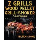 Cover of the Z Grills Wood Pellet Grill & Smoker Cookbook: The Complete Cookbook with Tasty BBQ Recipes for your Whole Family, featuring a wood pellet grill and grilled steaks.