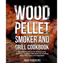 Cover of the Wood Pellet Smoker and Grill Cookbook: Ultimate Cookbook for Making Tasty Barbecue, Complete BBQ Book for Smoking Meat, Fish, Game and Vegetables (Paperback) by Books by splitShops, featuring mouthwatering grilled meats on a smoky barbecue—ideal for anyone passionate about smoking meat. Author: Paul Rodgers.