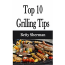 Paperback book cover of Top 10 Grilling Tips - Paperback, featuring a grill filled with skewers of grilled meat and vegetables.