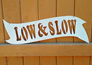 Low and Slow BBQ Metal Sign DDR Fab