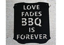 Love Fades BBQ is Forever Metal Sign DDR Fab