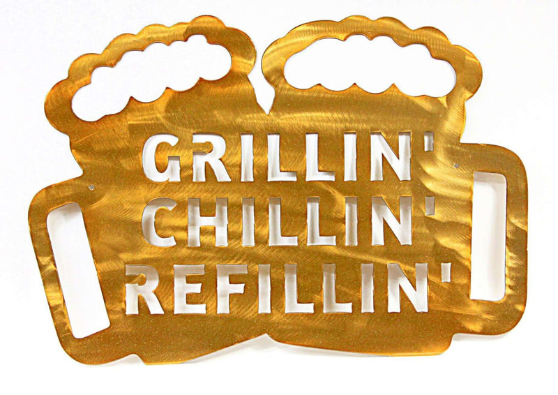 Grillin' Chillin' Refillin' Metal Sign DDR Fab