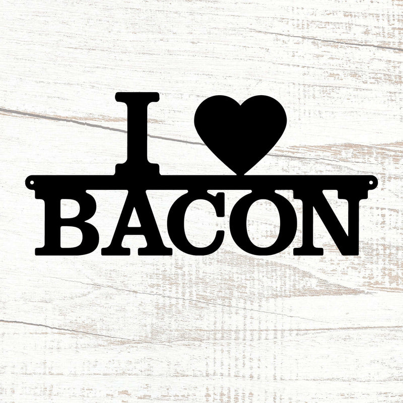 I Love Bacon Metal Sign DDR Fab